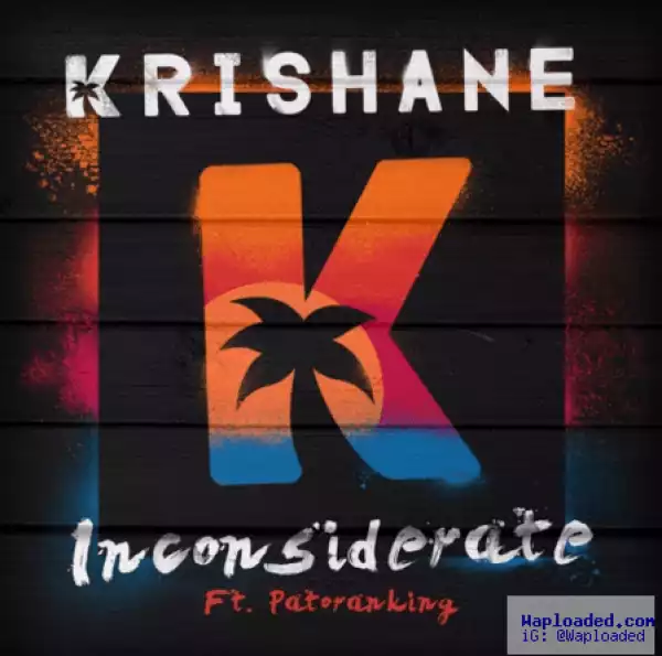 Krishane - Inconsiderate ft. Patoranking